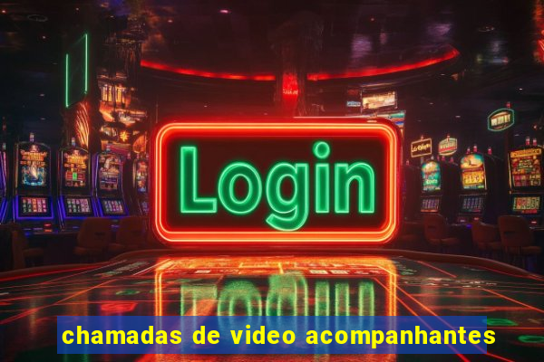 chamadas de video acompanhantes